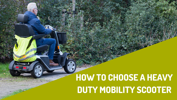 How To Choose A Heavy Duty Mobility Scooter
