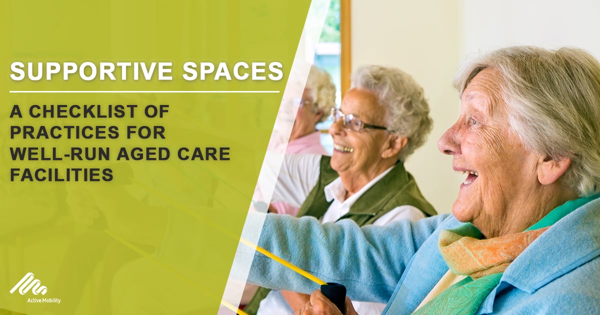 Supportive Spaces A Checklist of Practices for Well-Run Aged Care Facilities